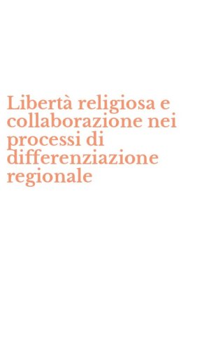 Libert&agrave; religiosa e collaborazione nei processi di differenziazione regionale