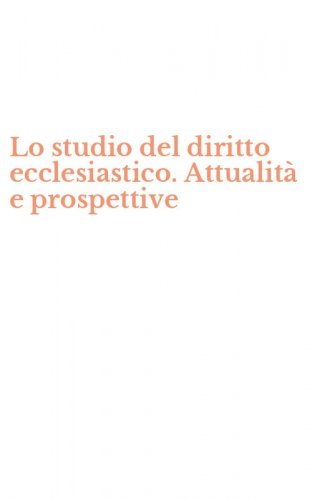 Lo studio del diritto ecclesiastico. Attualit&agrave; e prospettive