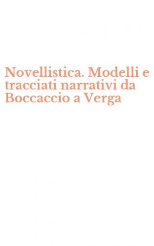 Novellistica. Modelli e tracciati narrativi da Boccaccio a Verga