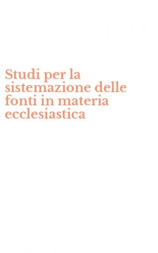 Studi per la sistemazione delle fonti in materia ecclesiastica