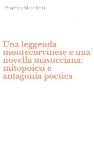 Una leggenda montecorvinese e una novella masucciana: mitopoiesi e antagonia poetica