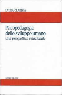 Psicopedagogia dello sviluppo umano. Una prospettiva relazionale