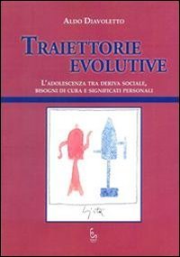 Traiettorie evolutive. L'adolescenza tra deriva sociale, bisogni di cura e significati personali - SIGNIFICATI PERSONALI