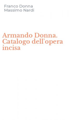 Armando Donna. Catalogo dell'opera incisa
