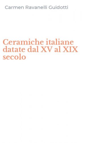 Ceramiche italiane datate dal XV al XIX secolo