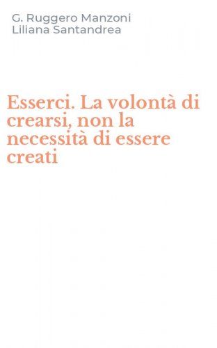 Esserci. La volont&agrave; di crearsi, non la necessit&agrave; di essere creati