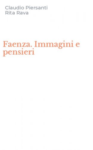 Faenza. Immagini e pensieri