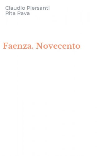 Faenza. Novecento
