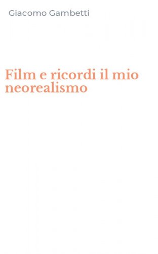 Film e ricordi il mio neorealismo