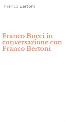 Franco Bucci in conversazione con Franco Bertoni