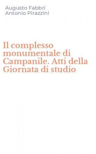 Il complesso monumentale di Campanile. Atti della Giornata di studio