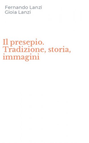 Il presepio. Tradizione, storia, immagini