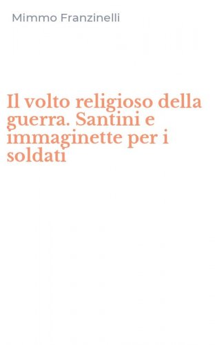 Il volto religioso della guerra. Santini e immaginette per i soldati