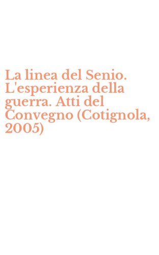 La linea del Senio. L'esperienza della guerra. Atti del Convegno (Cotignola, 2005)
