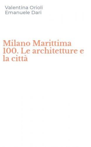 Milano Marittima 100. Le architetture e la citt&agrave;