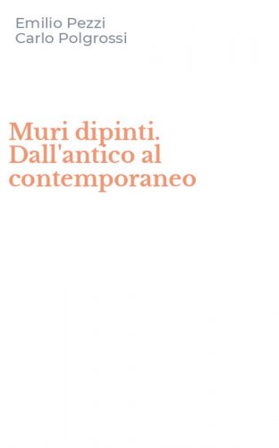 Muri dipinti. Dall'antico al contemporaneo