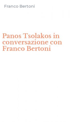 Panos Tsolakos in conversazione con Franco Bertoni