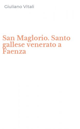 San Maglorio. Santo gallese venerato a Faenza