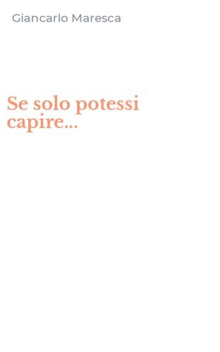 Se solo potessi capire...