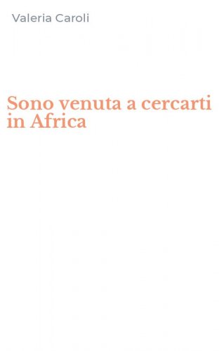 Sono venuta a cercarti in Africa