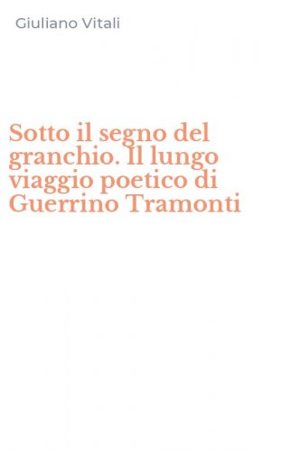 Sotto il segno del granchio. Il lungo viaggio poetico di Guerrino Tramonti