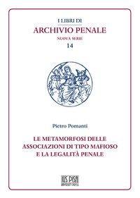 Le metamorfosi delle associazioni di tipo mafioso e la legalit&agrave; penale