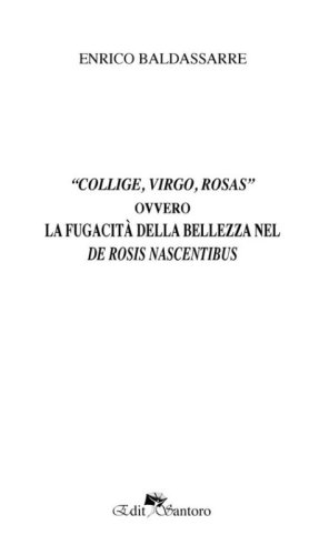 &laquo;Collige, virgo, rosas&raquo; ovvero La fugacit&agrave; della bellezza nel De rosis nascentibus