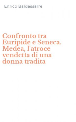 Confronto tra Euripide e Seneca. Medea, l'atroce vendetta di una donna tradita