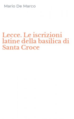 Lecce. Le iscrizioni latine della basilica di Santa Croce