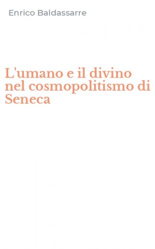 L'umano e il divino nel cosmopolitismo di Seneca