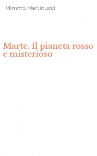 Marte. Il pianeta rosso e misterioso