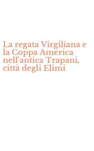 La regata Virgiliana e la Coppa America nell'antica Trapani, citt&agrave; degli Elimi