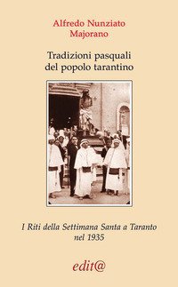 Tradizioni pasquali del popolo tarantino. I riti della settimana Santa a Taranto nel 1935