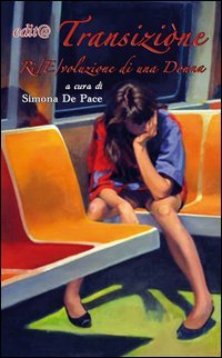 Transizi&ograve;ne. Ri/E/voluzi&ograve;ne di una donna
