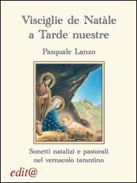 Visc&igrave;glie de Natale a tarde nustre. Sonetti natalizi e pastorali nel vernacolo tarantino
