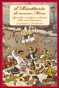 Il ricettario di nonna Mina. Specialit&agrave; e tradizioni culinarie della cucina tarantina