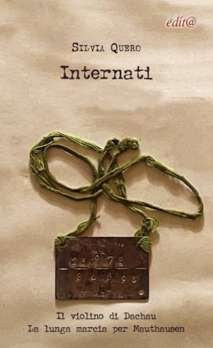 Internati. Il violino di Dachau. La lunga marcia per Mauthausen.