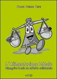 L'alimentazione ideale. Dimagrire &egrave; solo un effetto collaterale