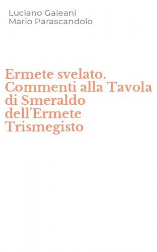 Ermete svelato. Commenti alla Tavola di Smeraldo dell'Ermete Trismegisto