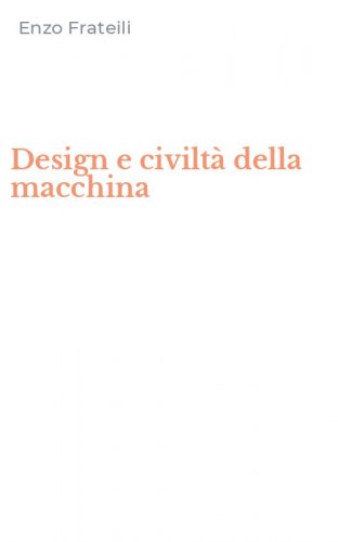 Design e civilt&agrave; della macchina