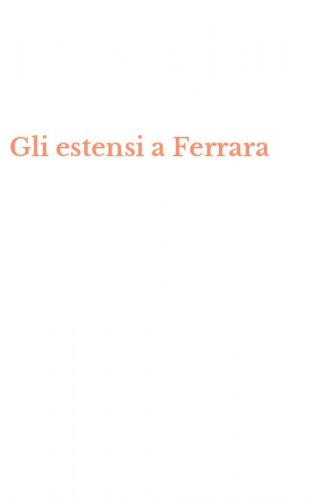 Gli estensi a Ferrara
