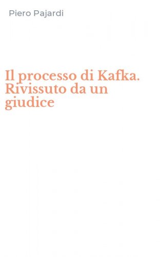 Il processo di Kafka. Rivissuto da un giudice