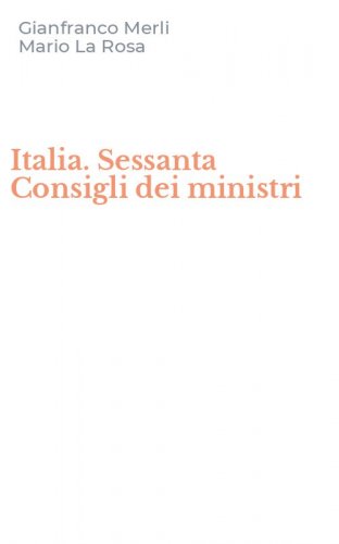 Italia. Sessanta Consigli dei ministri