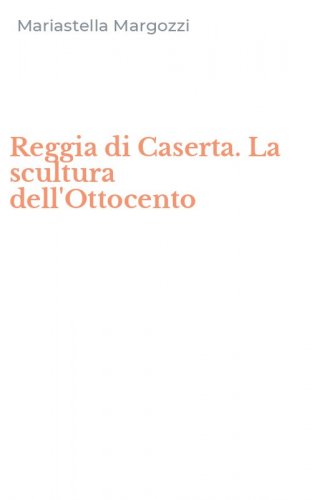 Reggia di Caserta. La scultura dell'Ottocento