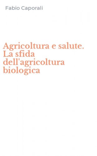 Agricoltura e salute. La sfida dell'agricoltura biologica