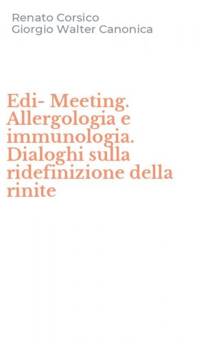 Edi-Meeting. Allergologia e immunologia. Dialoghi sulla ridefinizione della rinite