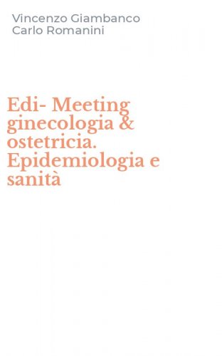Edi-Meeting ginecologia & ostetricia. Epidemiologia e sanit&agrave;