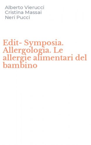 Edit-Symposia. Allergologia. Le allergie alimentari del bambino