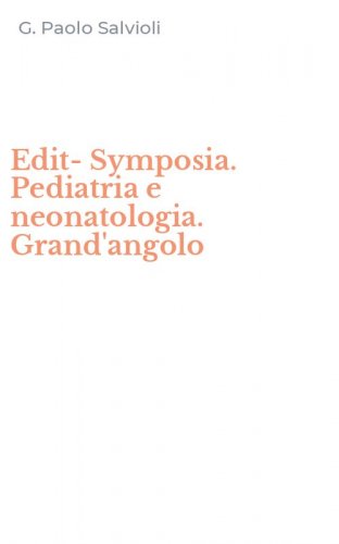 Edit-Symposia. Pediatria e neonatologia. Grand'angolo
