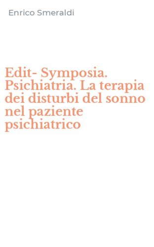 Edit-Symposia. Psichiatria. La terapia dei disturbi del sonno nel paziente psichiatrico